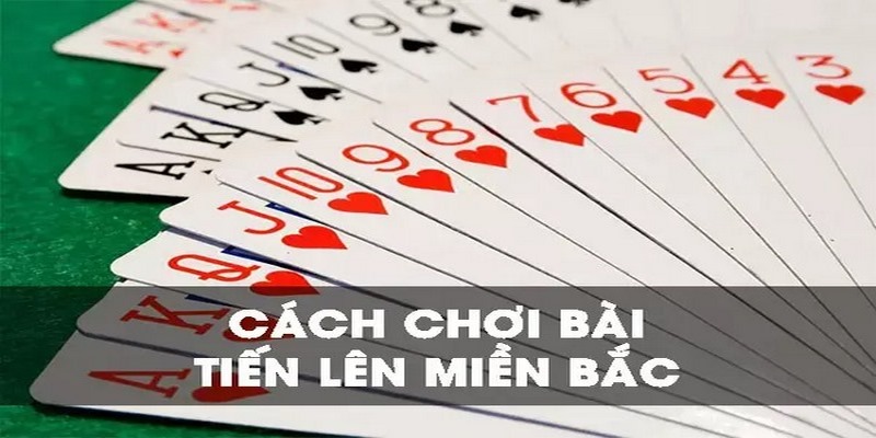 Tìm hiểu luật chơi bài tiến lên phía bắc trong vài lưu ý - CWIN