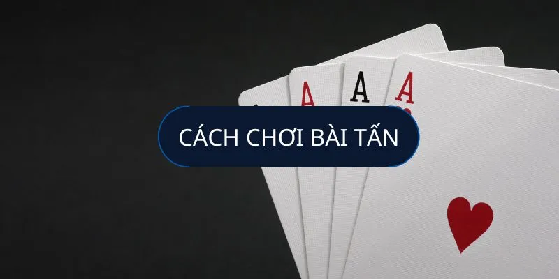 Một cuộc tấn công là gì? Cách chơi game đánh bài để giành chiến thắng