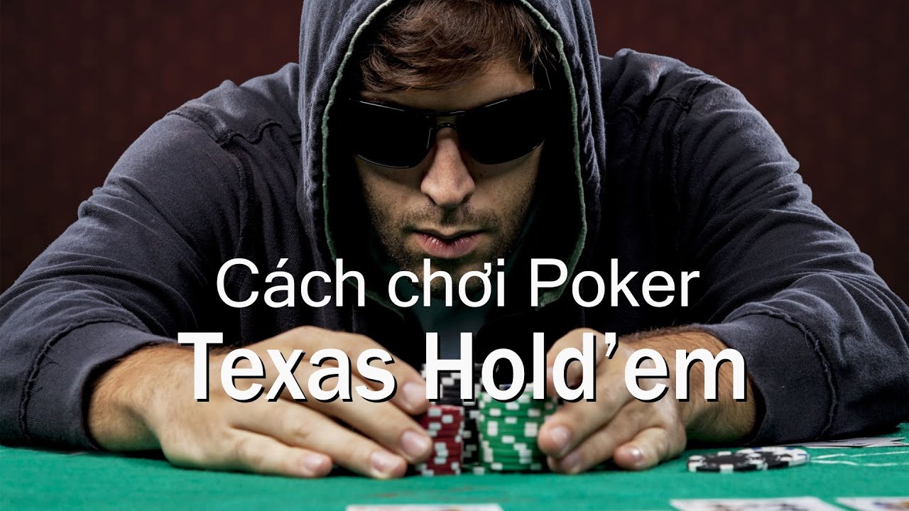 Luật chơi Texas Hold'em và Luật chung bạn cần biết